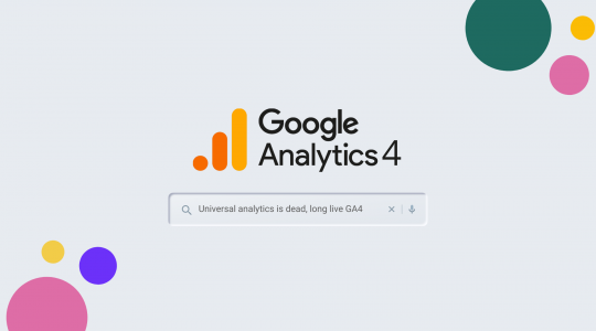 Universal Analytics is dead, long live GA4